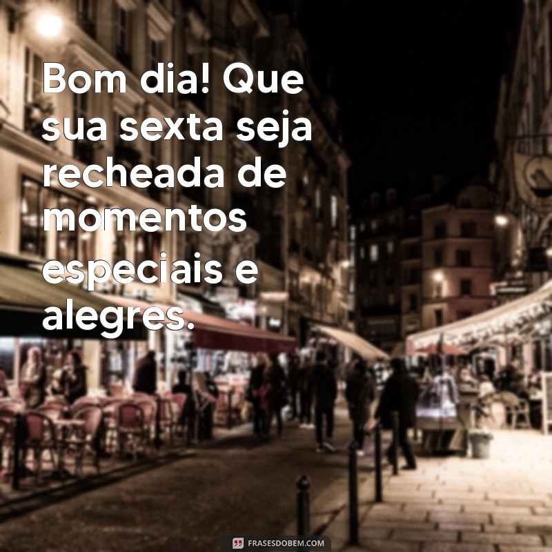 Frases Inspiradoras para um Bom Dia e uma Maravilhosa Sexta-Feira 