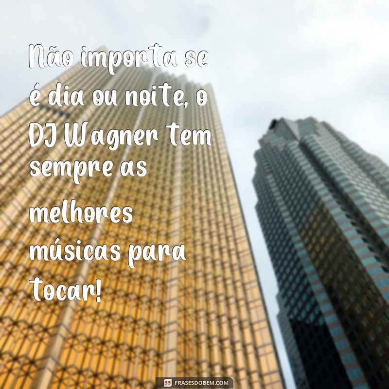 Descubra as melhores frases de caminhão do famoso DJ Wagner! 