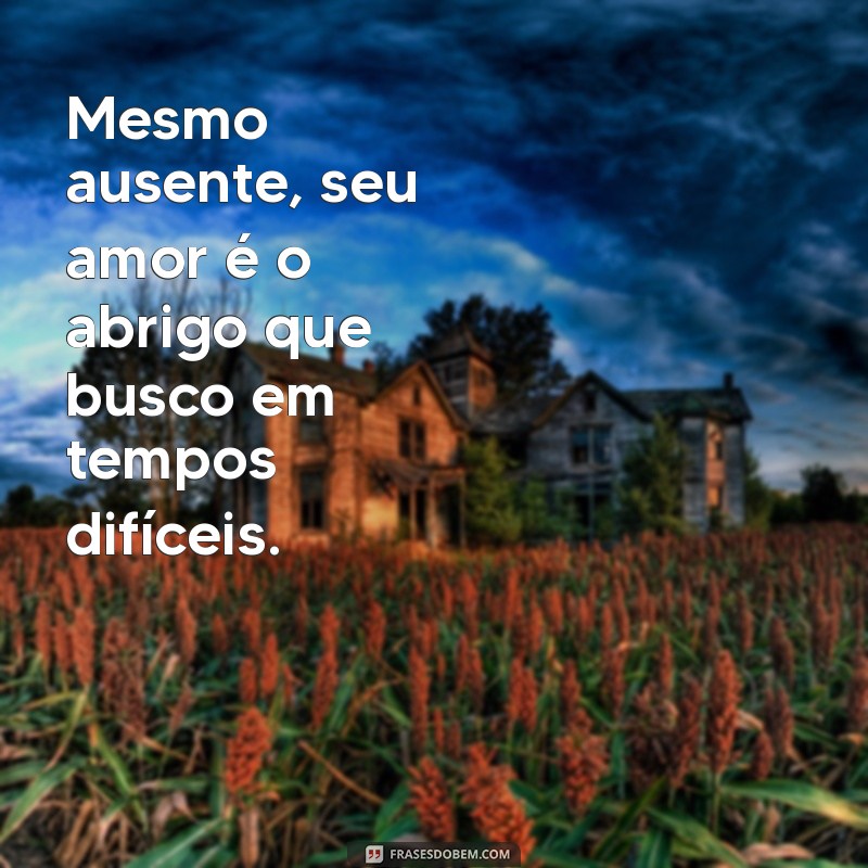 Saudade e Amor: Mensagens Tocantes para Expressar Seus Sentimentos 