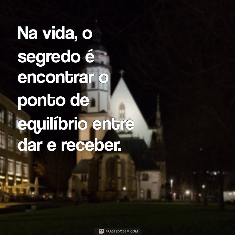 Descubra o Ponto de Equilíbrio: Frases Inspiradoras para Reflexão e Motivação 