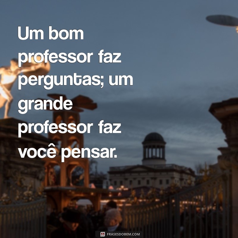 As Melhores Frases de Educador para Inspirar e Motivar na Educação 