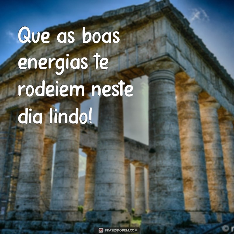 Como Ter um Ótimo Dia Abençoado: Dicas e Frases Inspiradoras 