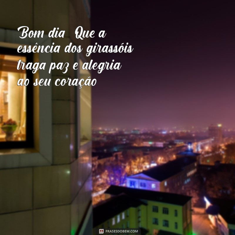 Frases Inspiradoras de Bom Dia com Girassóis: Espalhe Alegria e Positividade 