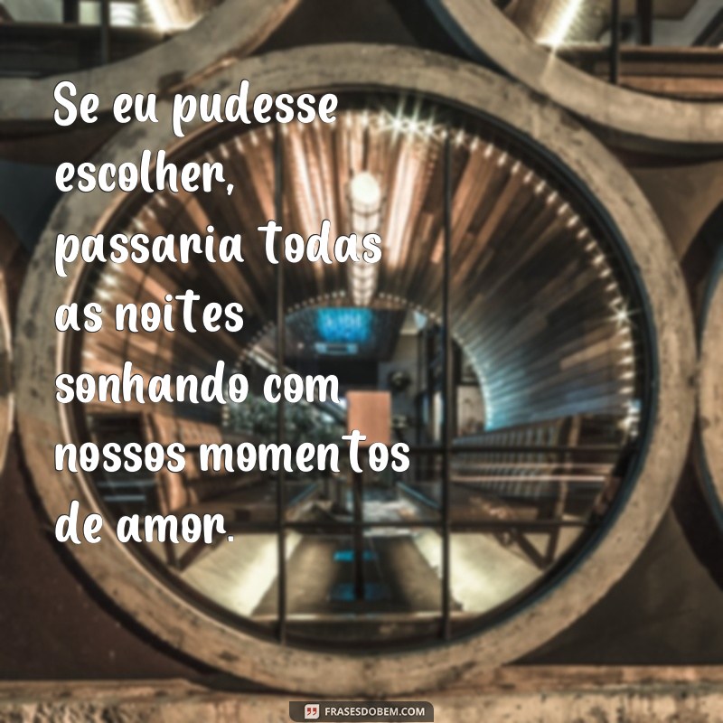 Descubra as melhores frases para sonhar fazendo amor com a pessoa amada 