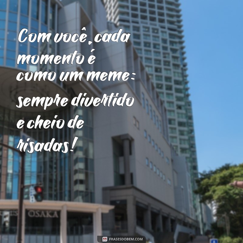 As Melhores Frases Engraçadas para Encantar Sua Namorada 