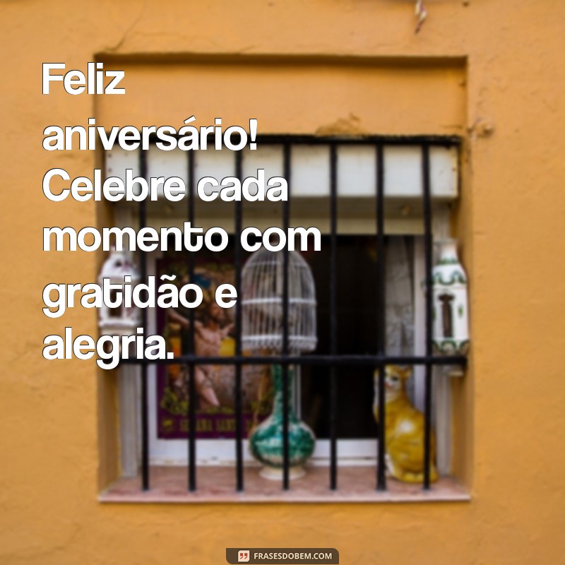 Feliz Aniversário: Mensagens e Frases Inspiradoras para Celebrar Seu Dia Especial 