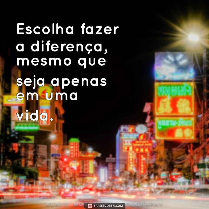 Frases Impactantes para Te Ajudar a Fazer Escolhas Difíceis 