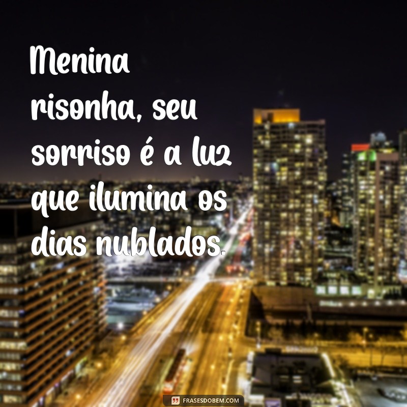 menina risonha Menina risonha, seu sorriso é a luz que ilumina os dias nublados.