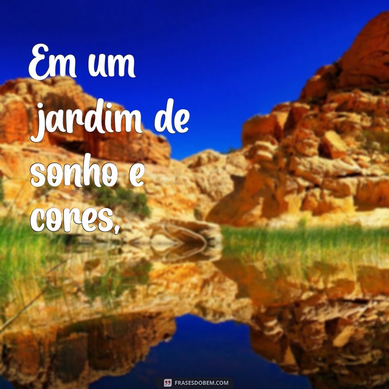 poema sobre rosas Em um jardim de sonho e cores,