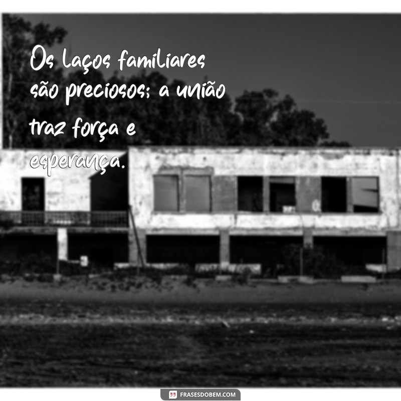 Frases Inspiradoras da Bíblia sobre Família: Fortalecendo Laços e Valores 