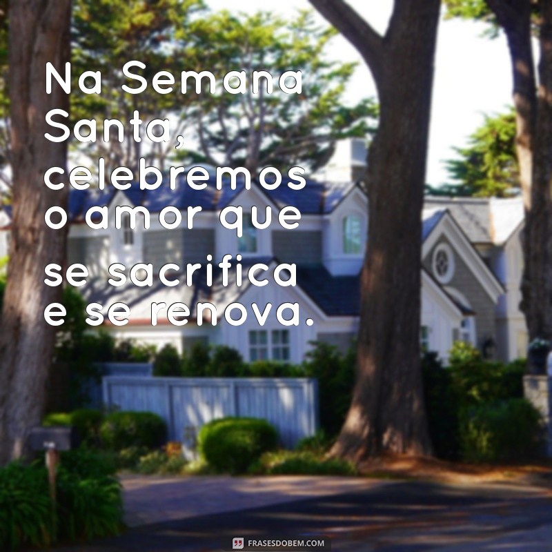 Frases Inspiradoras para Refletir na Semana Santa 