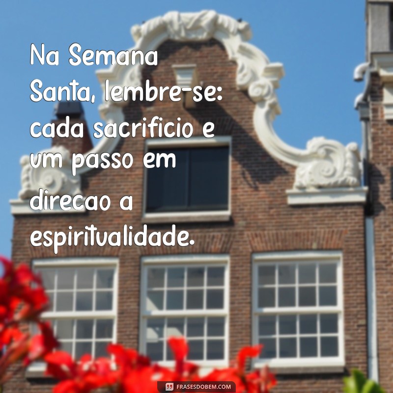 Frases Inspiradoras para Refletir na Semana Santa 