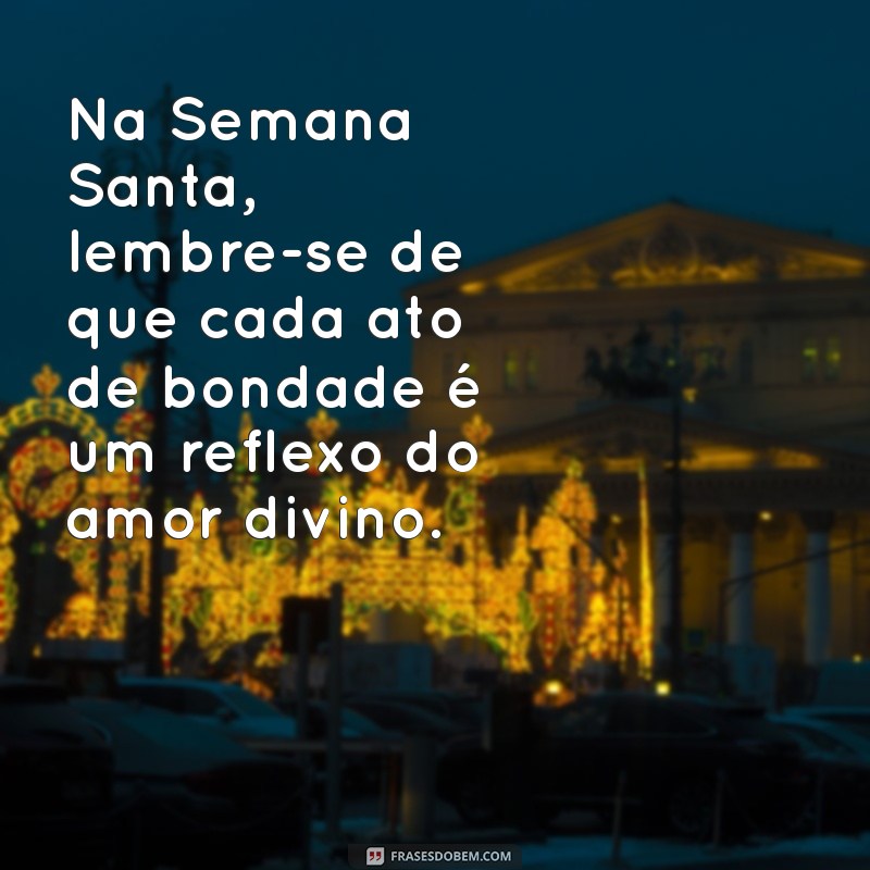 Frases Inspiradoras para Refletir na Semana Santa 