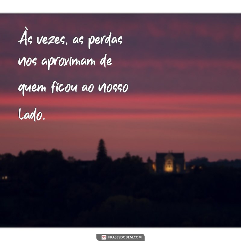 Frases Impactantes sobre Perdas: Reflexões e Conforto em Momentos Difíceis 