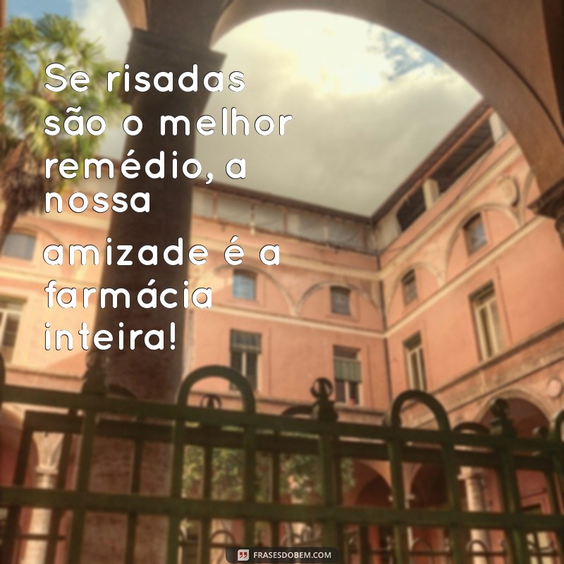 As Melhores Frases de Amizade Loucas e Divertidas para Compartilhar com os Amigos 