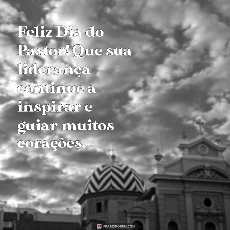 feliz dia do pastor Feliz Dia do Pastor! Que sua liderança continue a inspirar e guiar muitos corações.