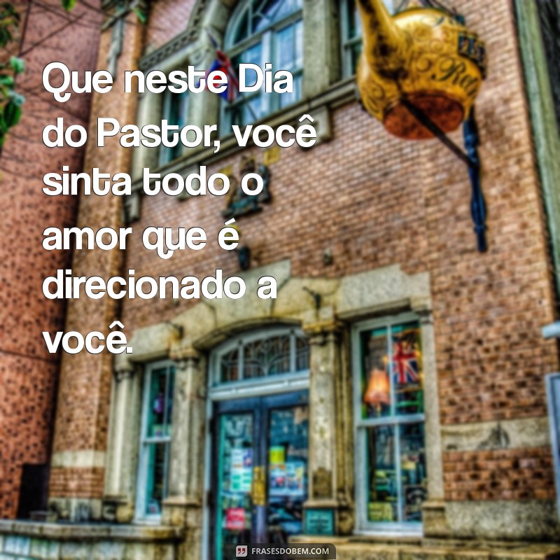 Feliz Dia do Pastor: Mensagens Inspiradoras para Celebrar a Liderança Espiritual 