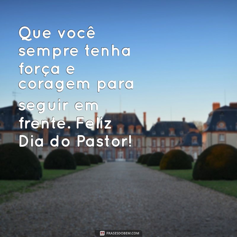 Feliz Dia do Pastor: Mensagens Inspiradoras para Celebrar a Liderança Espiritual 