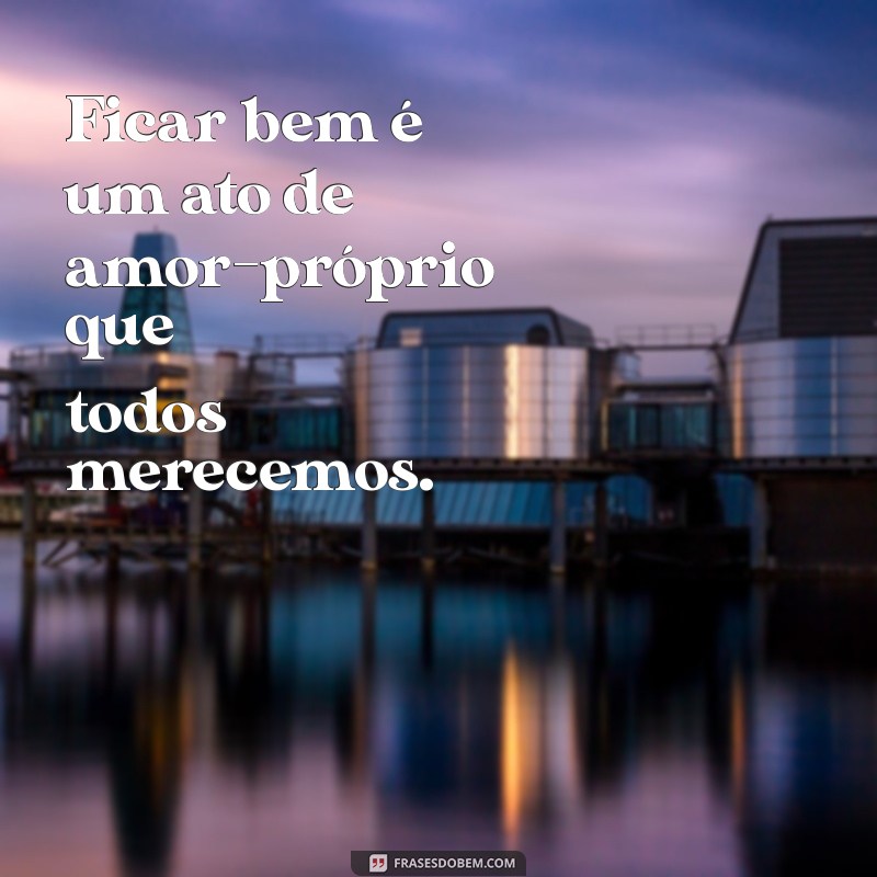 Frases Inspiradoras para Alcançar o Bem-Estar e a Autoestima 