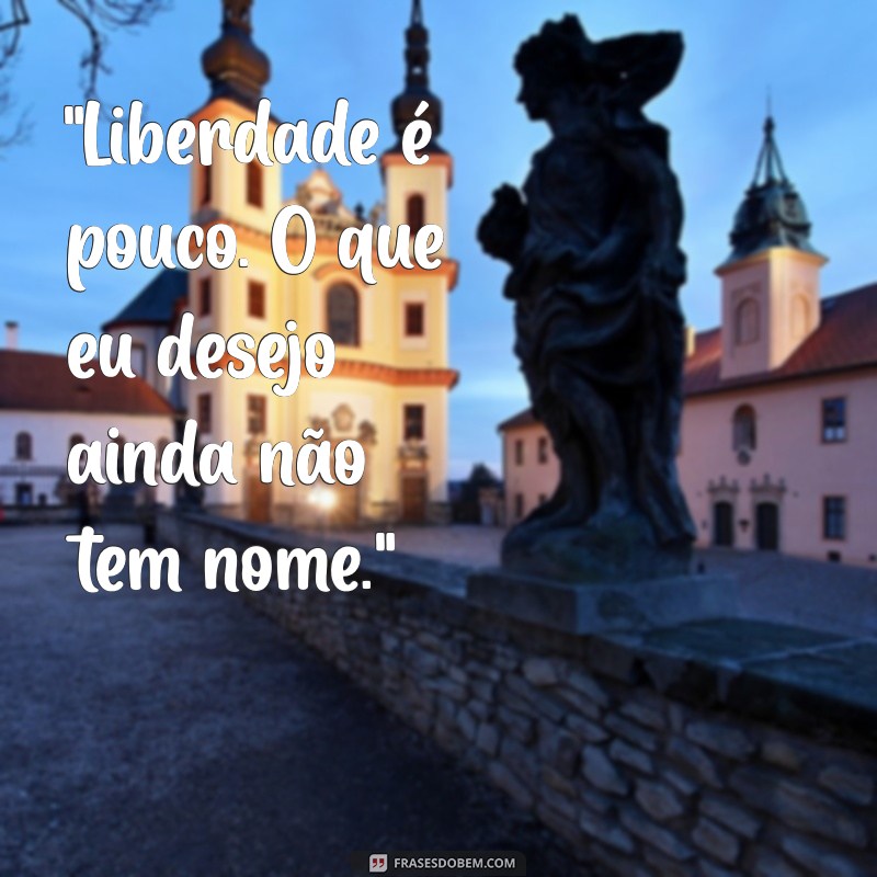 qual a frases mais famosa de clarice lispector 