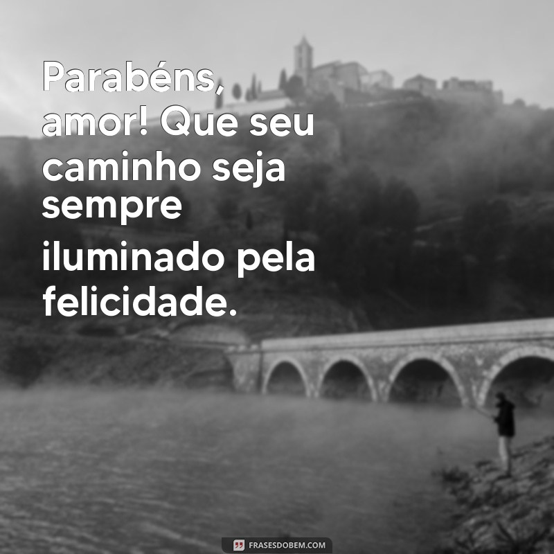 Frases Românticas para Desejar um Feliz Aniversário ao Seu Amor 