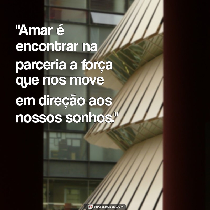 frases de amor e parceria 