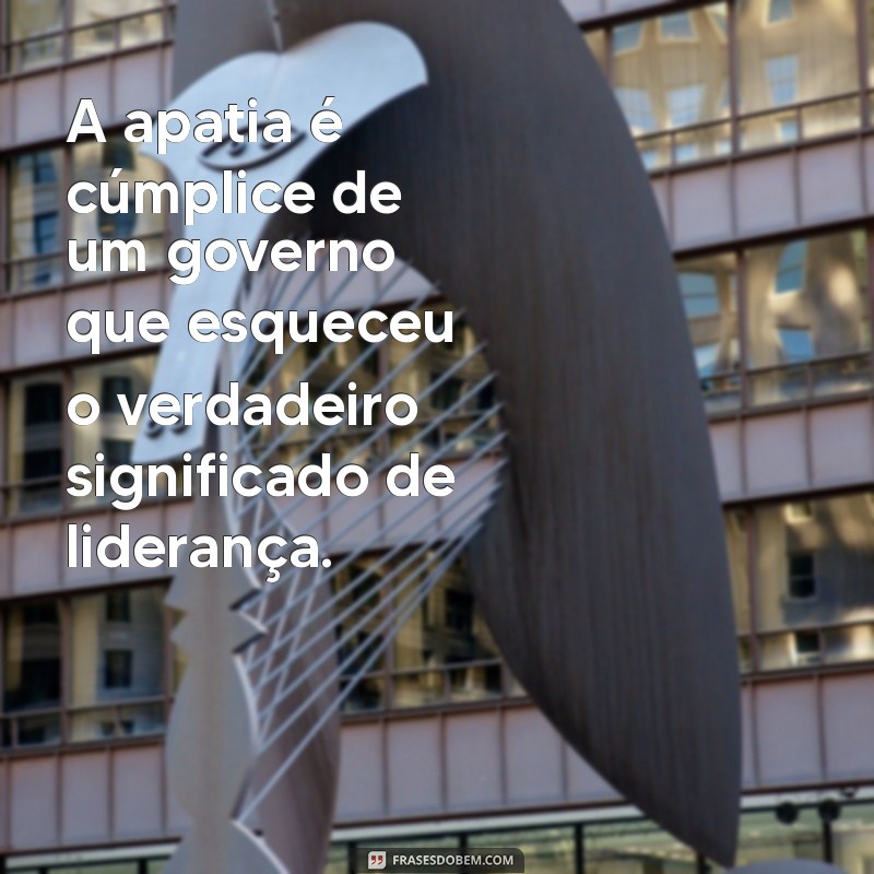 Frases Impactantes de Indignação Política: Inspire a Mudança! 