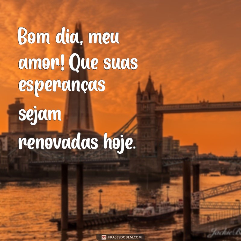 Bom Dia, Amor: Mensagens Abençoadas para Começar o Dia com Amor 