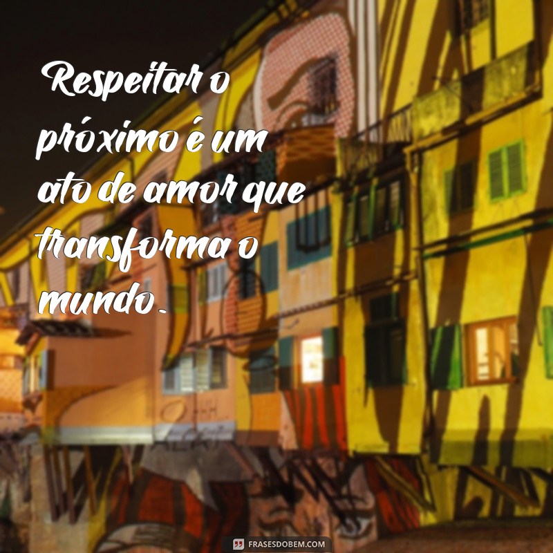 Frases Inspiradoras sobre Respeito: Cultivando Relações Positivas 