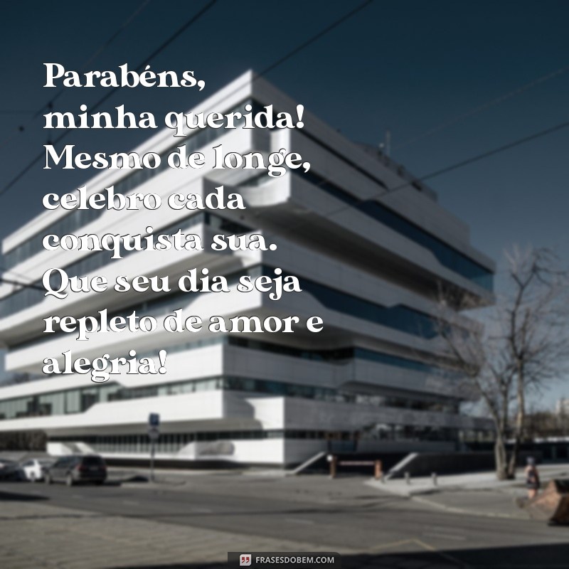 mensagem de parabéns para amiga distante Parabéns, minha querida! Mesmo de longe, celebro cada conquista sua. Que seu dia seja repleto de amor e alegria!