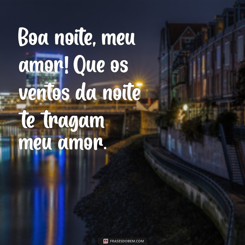 Frases Românticas para Desejar Boa Noite ao Seu Amor 