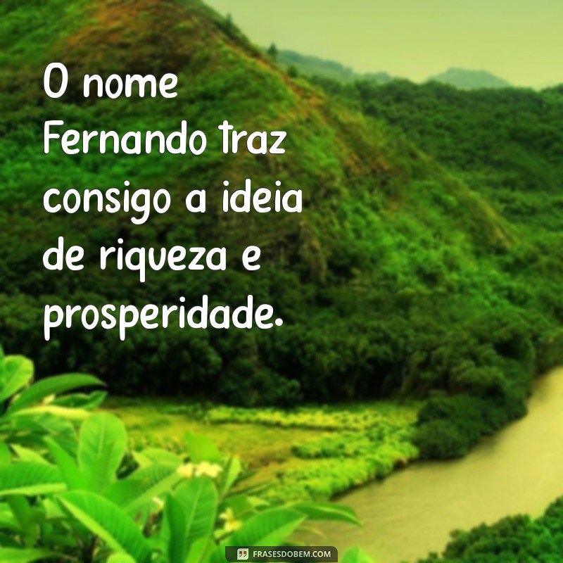 Descubra o Significado de Fernando: Origem, História e Curiosidades 