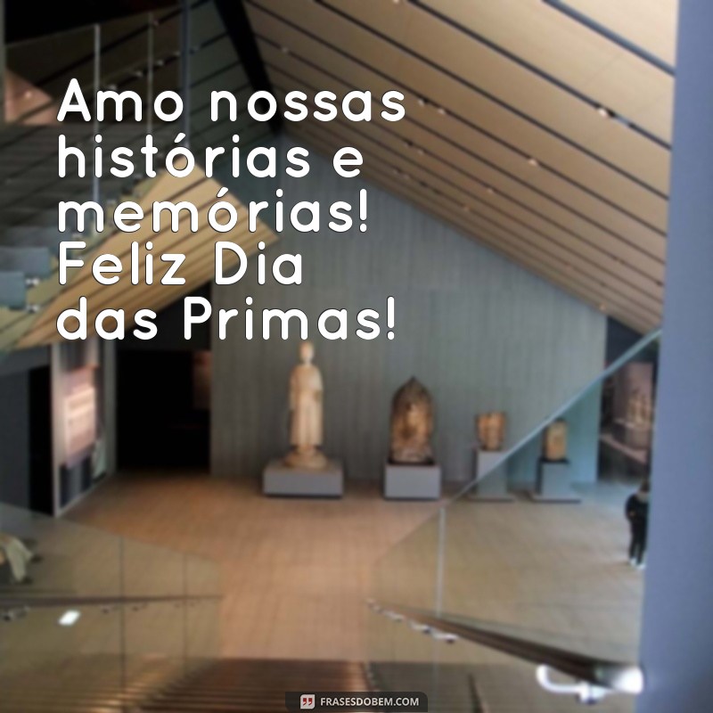 Celebre o Dia das Primas: Mensagens e Frases Inspiradoras para Comemorar 