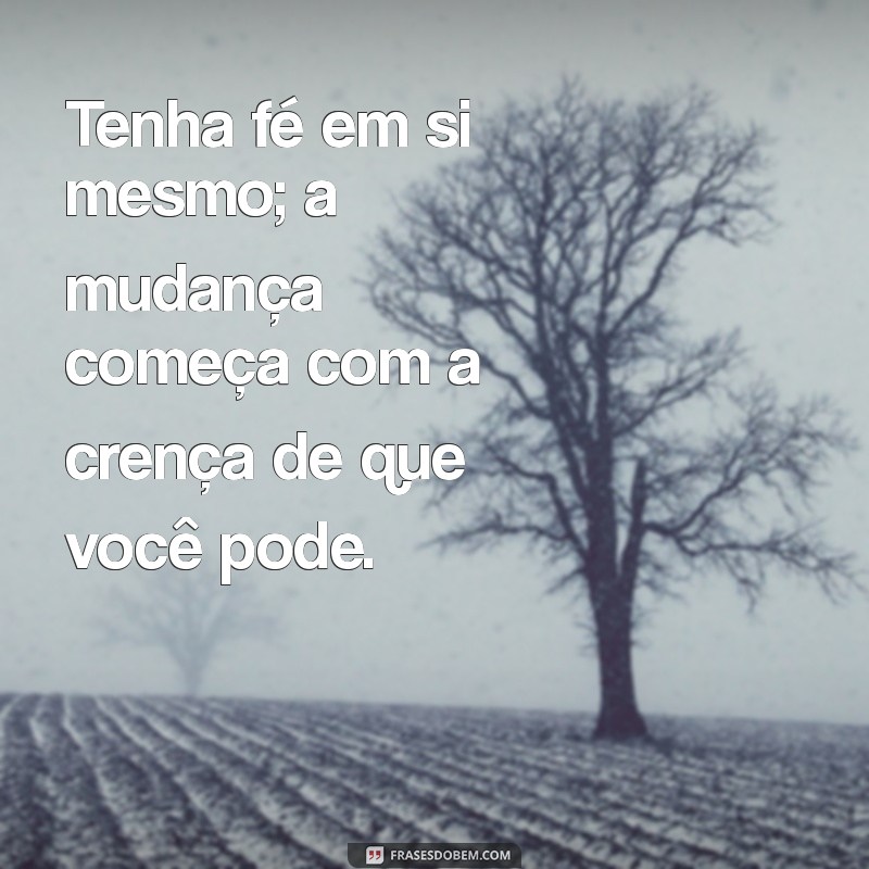 Frases Inspiradoras de Coragem para Transformar sua Vida 