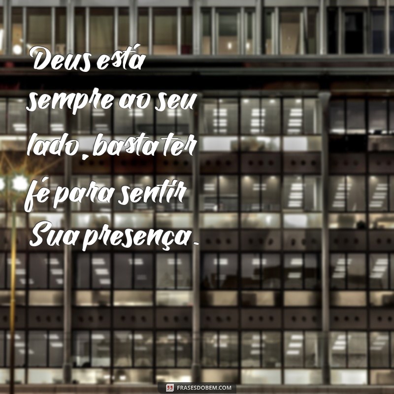 Frases Inspiradoras de Fé em Deus para Renovar sua Esperança 