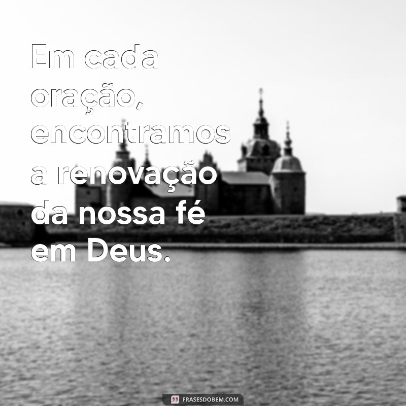 Frases Inspiradoras de Fé em Deus para Renovar sua Esperança 