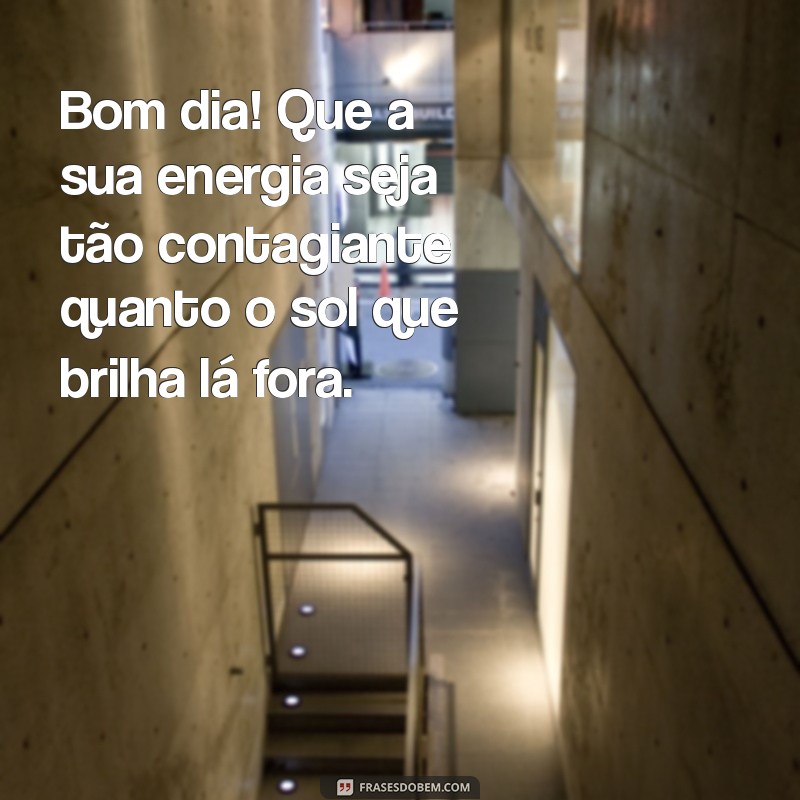 Mensagens de Bom Dia: As Novas Frases para Começar o Dia com Positividade 