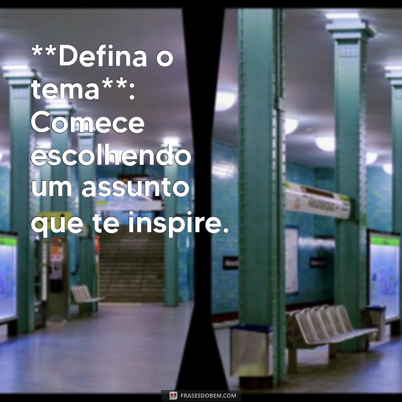 como fazer um texto em prosa **Defina o tema**: Comece escolhendo um assunto que te inspire.