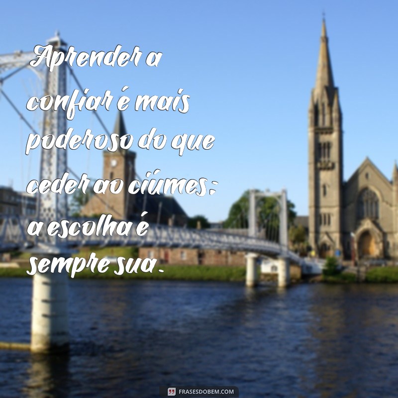 Como Lidar com Ciúmes: Dicas e Reflexões para Superar Esse Sentimento 