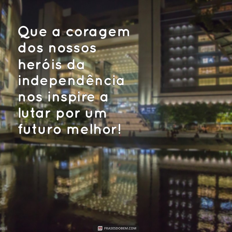 Mensagem Inspiradora para Comemorar o Dia 7 de Setembro 