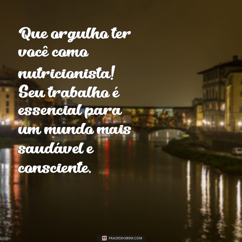 Mensagens Inspiradoras para Parabenizar Nutricionistas: Celebre o Seu Trabalho! 