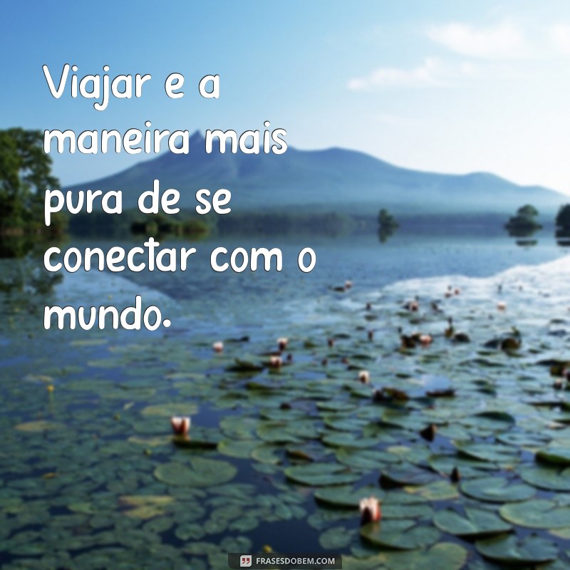 Frases Inspiradoras para Viagens: Descubra o Mundo com Palavras