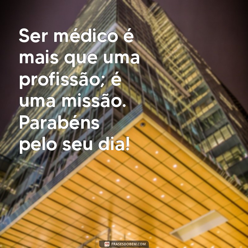 Mensagem Especial para o Dia do Médico: Homenageie Seus Heróis da Saúde 