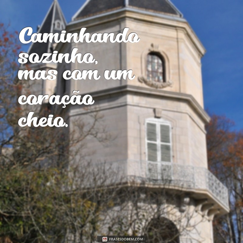 Frases Inspiradoras para Legendar Suas Fotos Sozinha 