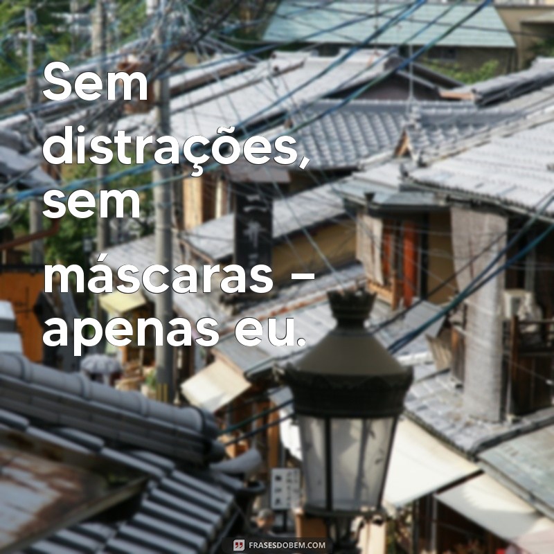 Frases Inspiradoras para Legendar Suas Fotos Sozinha 