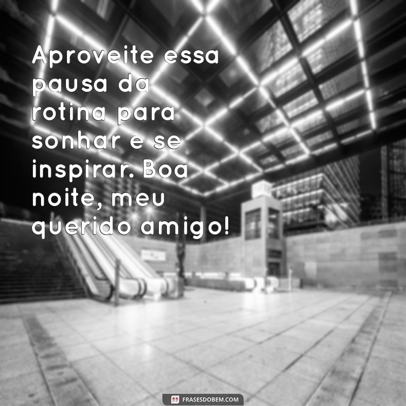 Mensagens de Boa Noite para Amigo: Frases Inspiradoras para Encerrar o Dia 