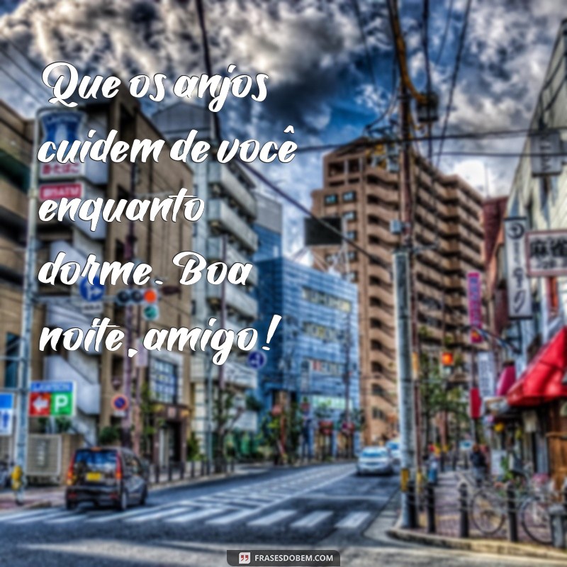 Mensagens de Boa Noite para Amigo: Frases Inspiradoras para Encerrar o Dia 