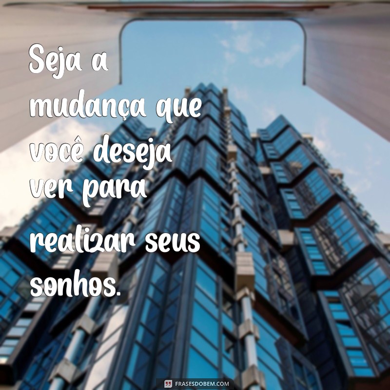 Frases Inspiradoras para Realizar Seus Sonhos e Objetivos 