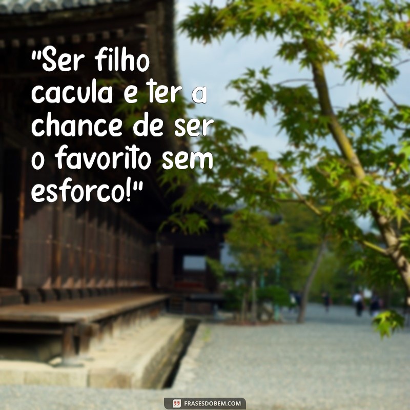 filho caçula frases 