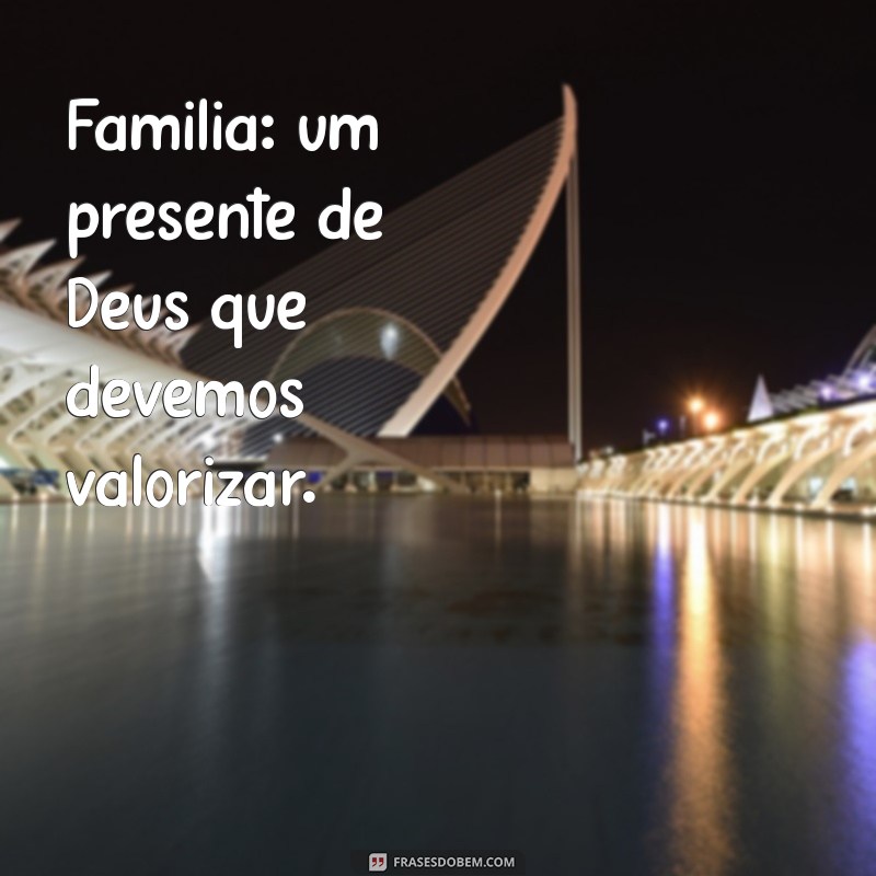 Legendas Inspiradoras sobre Família e Deus: Fortalecendo Laços e Fé 